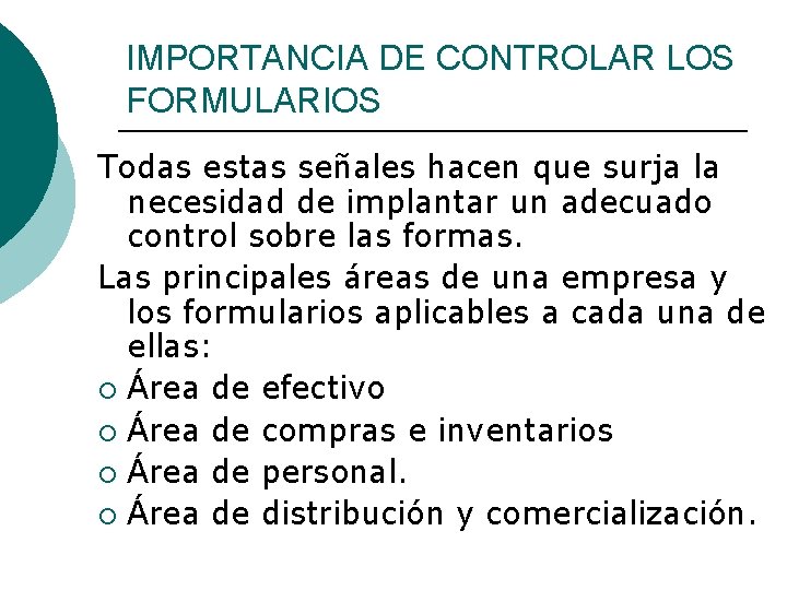 IMPORTANCIA DE CONTROLAR LOS FORMULARIOS Todas estas señales hacen que surja la necesidad de