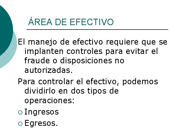 ÁREA DE EFECTIVO El manejo de efectivo requiere que se implanten controles para evitar