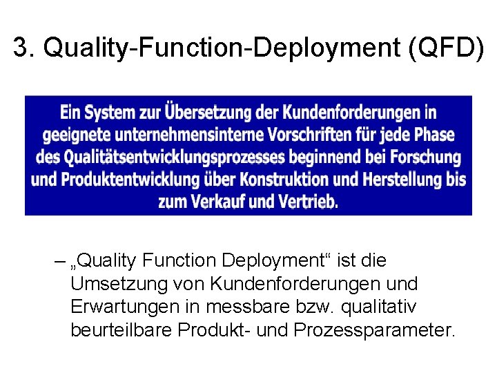 3. Quality-Function-Deployment (QFD) – „Quality Function Deployment“ ist die Umsetzung von Kundenforderungen und Erwartungen