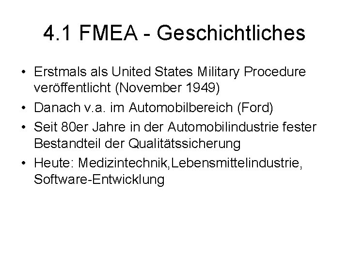 4. 1 FMEA - Geschichtliches • Erstmals United States Military Procedure veröffentlicht (November 1949)