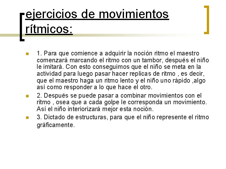 ejercicios de movimientos rítmicos: n n n 1. Para que comience a adquirir la