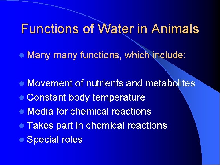 Functions of Water in Animals l Many many functions, which include: l Movement of