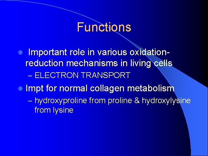 Functions l Important role in various oxidation- reduction mechanisms in living cells – ELECTRON