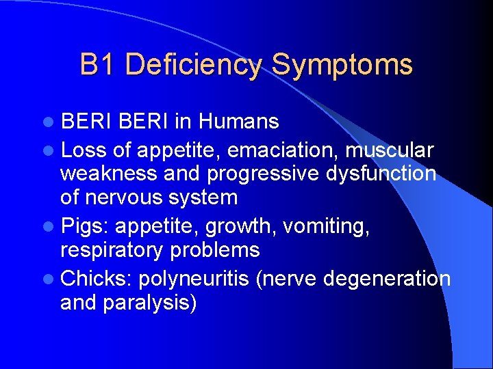 B 1 Deficiency Symptoms l BERI in Humans l Loss of appetite, emaciation, muscular