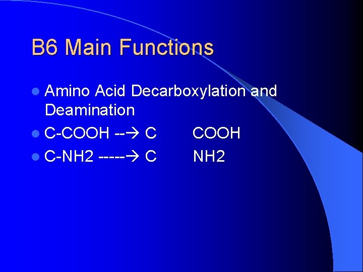 B 6 Main Functions l Amino Acid Decarboxylation and Deamination l C-COOH -- C