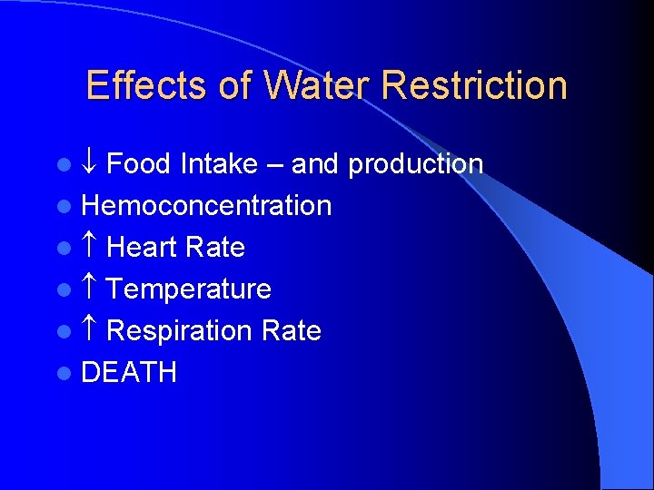 Effects of Water Restriction l Food Intake – and production l Hemoconcentration l Heart