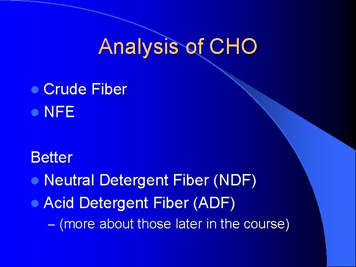 Analysis of CHO l Crude Fiber l NFE Better l Neutral Detergent Fiber (NDF)