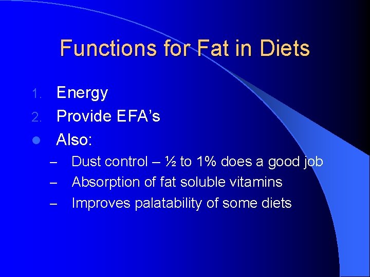 Functions for Fat in Diets Energy 2. Provide EFA’s l Also: 1. Dust control