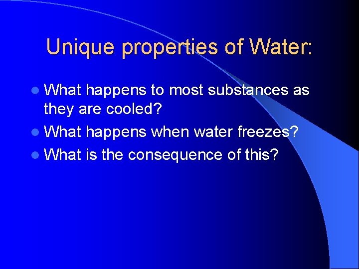 Unique properties of Water: l What happens to most substances as they are cooled?