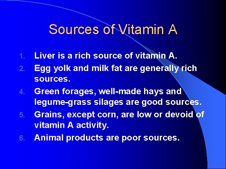 Sources of Vitamin A 1. 2. 4. 5. 6. Liver is a rich source