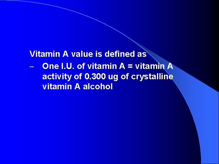 Vitamin A value is defined as – One I. U. of vitamin A =