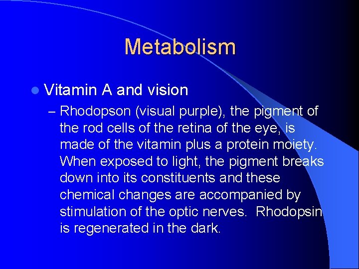 Metabolism l Vitamin A and vision – Rhodopson (visual purple), the pigment of the