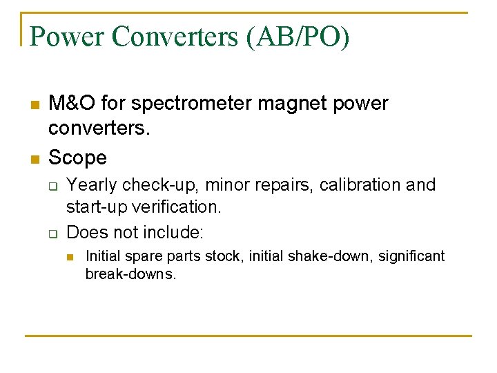 Power Converters (AB/PO) n n M&O for spectrometer magnet power converters. Scope q q