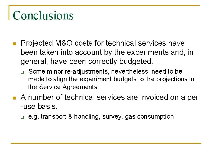 Conclusions n Projected M&O costs for technical services have been taken into account by
