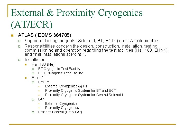 External & Proximity Cryogenics (AT/ECR) n ATLAS ( EDMS 364705) q q q Superconducting