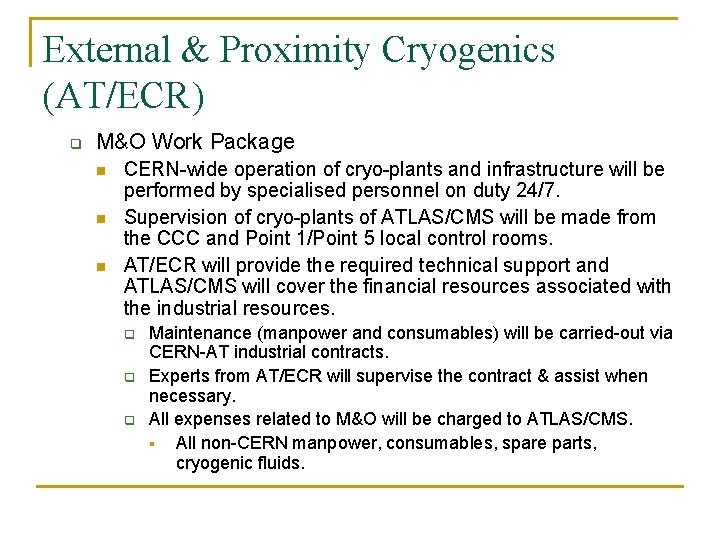 External & Proximity Cryogenics (AT/ECR) q M&O Work Package n n n CERN-wide operation