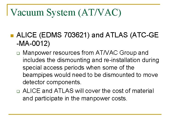 Vacuum System (AT/VAC) n ALICE (EDMS 703621) and ATLAS (ATC-GE -MA-0012) q q Manpower