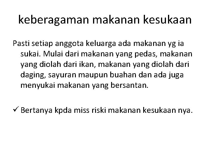 keberagaman makanan kesukaan Pasti setiap anggota keluarga ada makanan yg ia sukai. Mulai dari