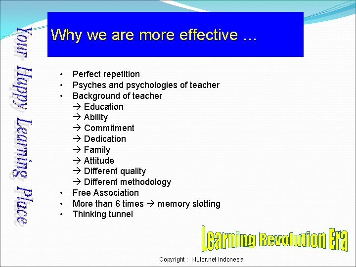 Why we are more effective … • • • Perfect repetition Psyches and psychologies
