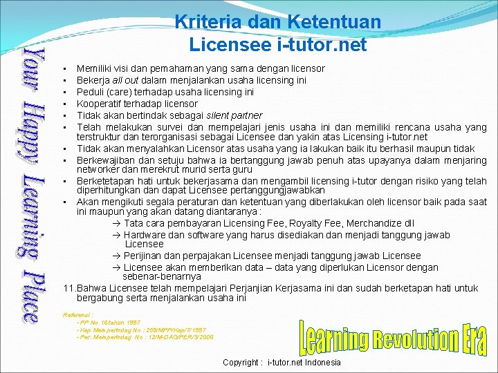 Kriteria dan Ketentuan Licensee i-tutor. net • • • Memiliki visi dan pemahaman yang