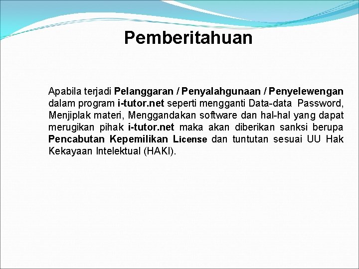 Pemberitahuan Apabila terjadi Pelanggaran / Penyalahgunaan / Penyelewengan dalam program i-tutor. net seperti mengganti