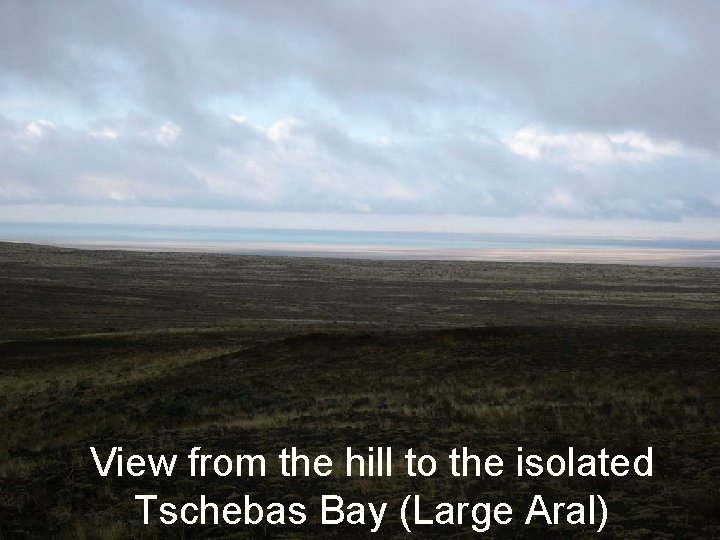 View from the hill to the isolated Tschebas Bay (Large Aral) 