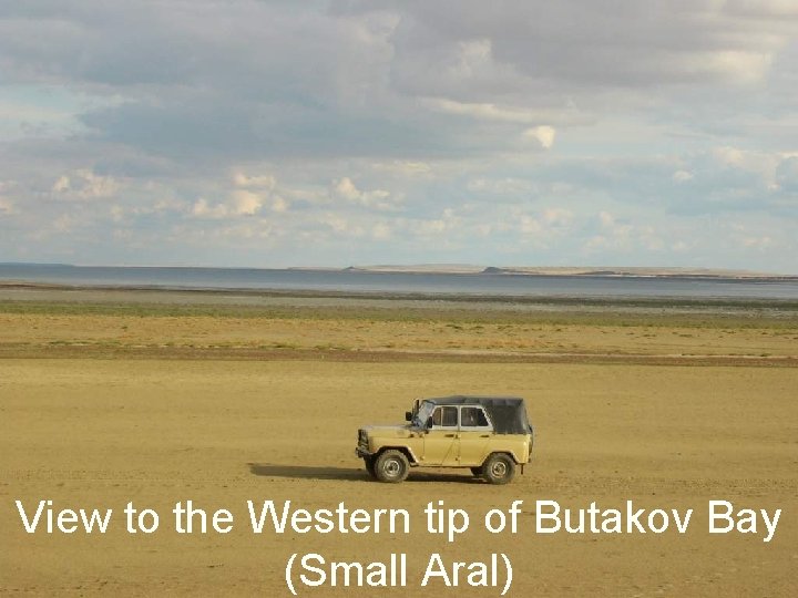 View to the Western tip of Butakov Bay (Small Aral) View to the Western tip of Butakov Bay (Small Aral)