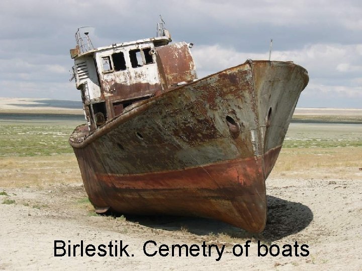 Birlestik. Cemetry of boats Birlestik. Cemetry of boats