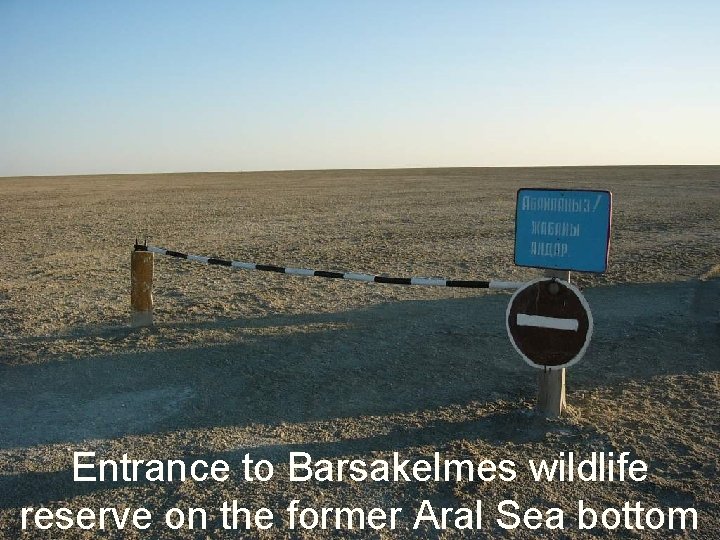 Entrance to Barsakelmes wildlife reserve on the former Aral Sea bottom Entrance to Barsakelmes wildlife reserve on the former Aral Sea bottom