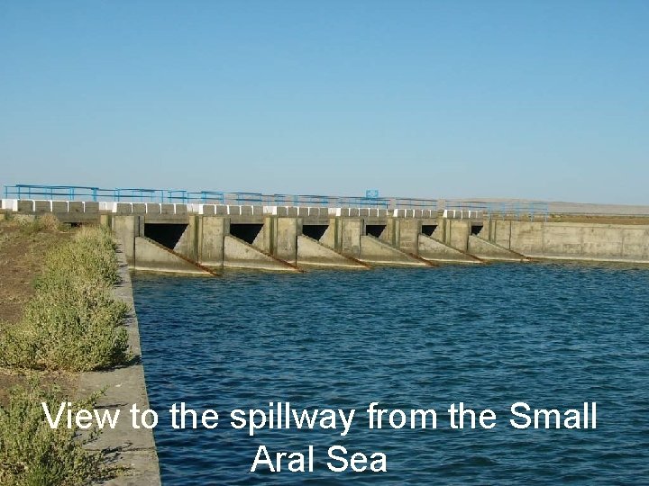 View to the spillway from the Small Aral Sea View to the spillway from the Small Aral Sea