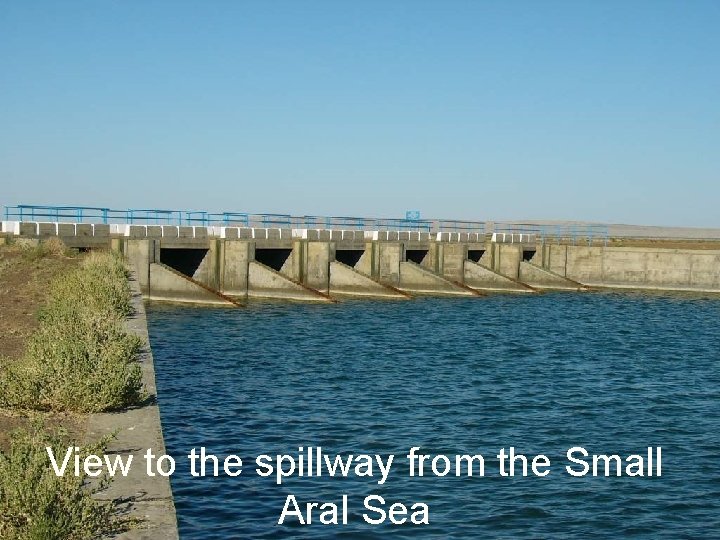 View to the spillway from the Small Aral Sea 