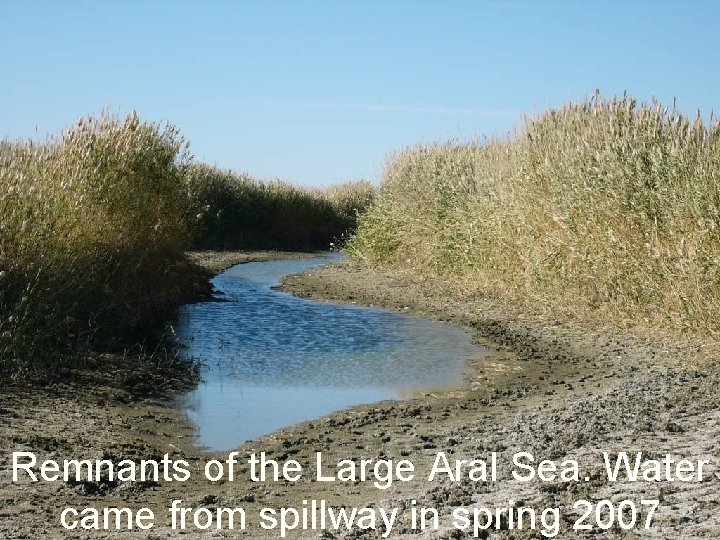 Remnants of the Large Aral Sea. Water came from spillway in spring 2007 