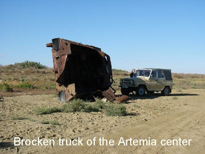 Brocken truck of the Artemia center 