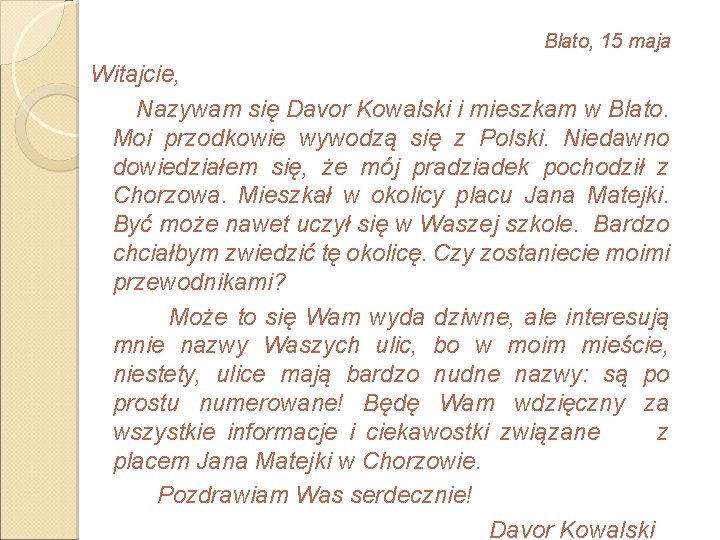 Blato, 15 maja Witajcie, Nazywam się Davor Kowalski i mieszkam w Blato. Moi przodkowie