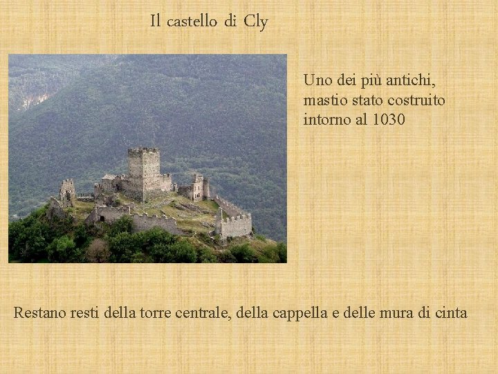 Il castello di Cly Uno dei più antichi, mastio stato costruito intorno al 1030