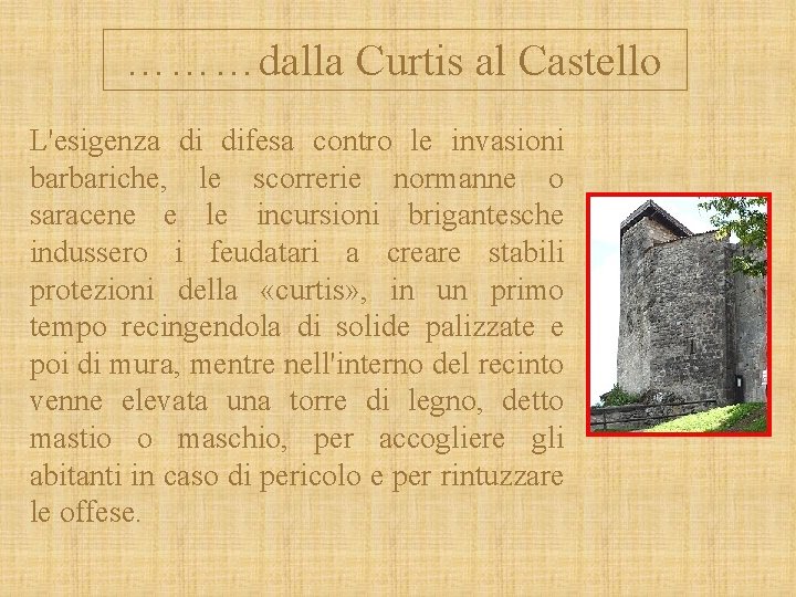 ………dalla Curtis al Castello L'esigenza di difesa contro le invasioni barbariche, le scorrerie normanne