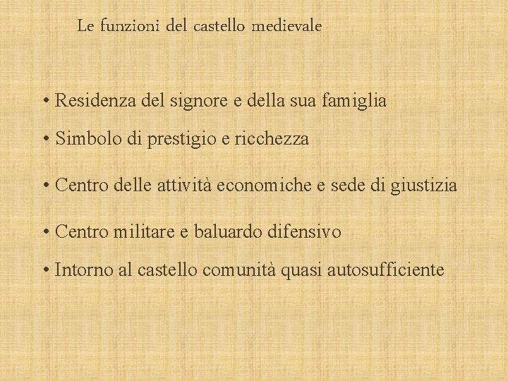 Le funzioni del castello medievale • Residenza del signore e della sua famiglia •