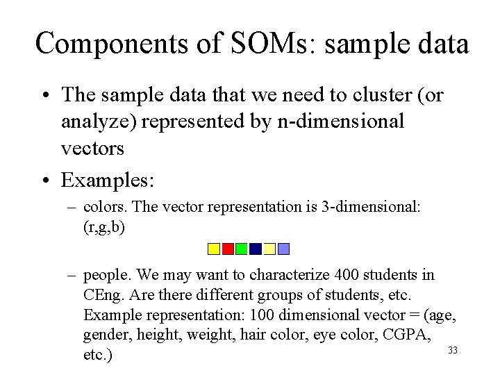 Components of SOMs: sample data • The sample data that we need to cluster
