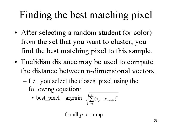 Finding the best matching pixel • After selecting a random student (or color) from