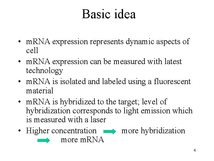 Basic idea • m. RNA expression represents dynamic aspects of cell • m. RNA