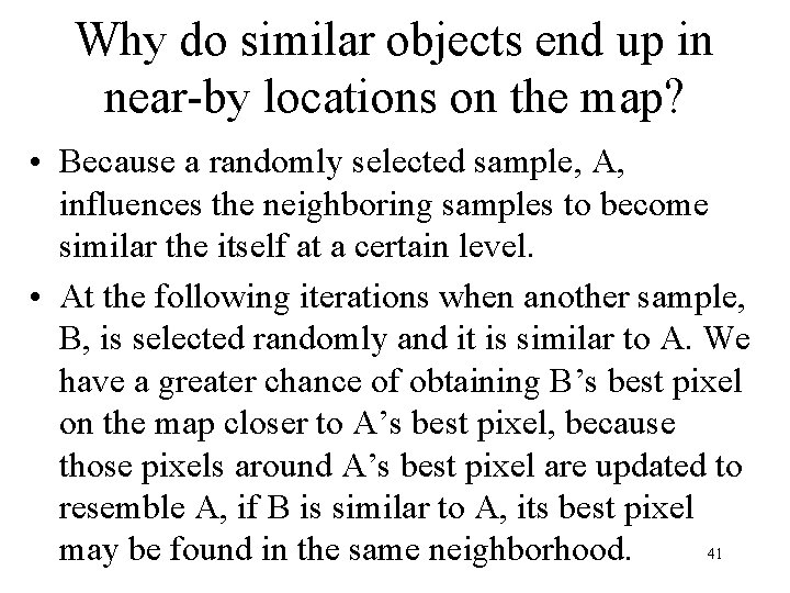 Why do similar objects end up in near-by locations on the map? • Because