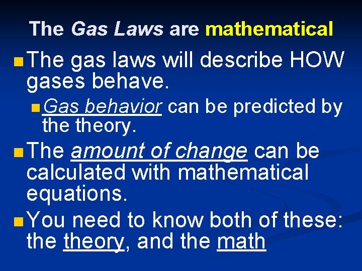 The Gas Laws are mathematical n The gas laws will describe HOW gases behave.