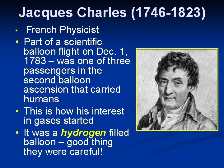 Jacques Charles (1746 -1823) • French Physicist • Part of a scientific balloon flight Jacques Charles (1746 -1823) • French Physicist • Part of a scientific balloon flight