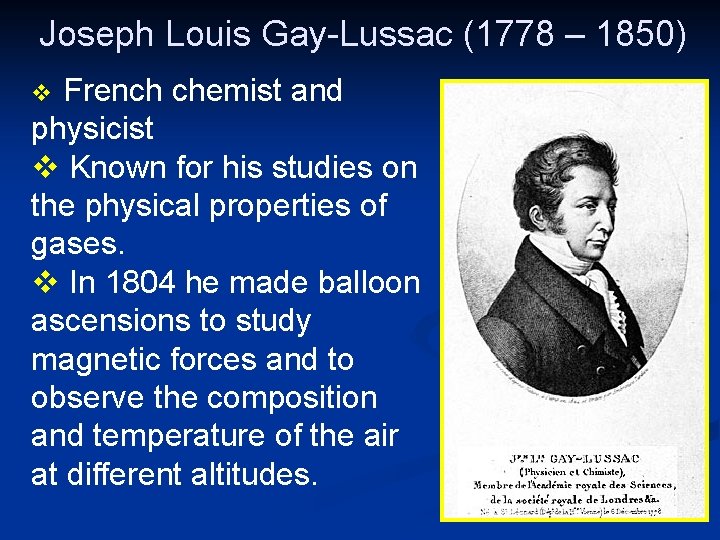 Joseph Louis Gay-Lussac (1778 – 1850) French chemist and physicist v Known for his Joseph Louis Gay-Lussac (1778 – 1850) French chemist and physicist v Known for his