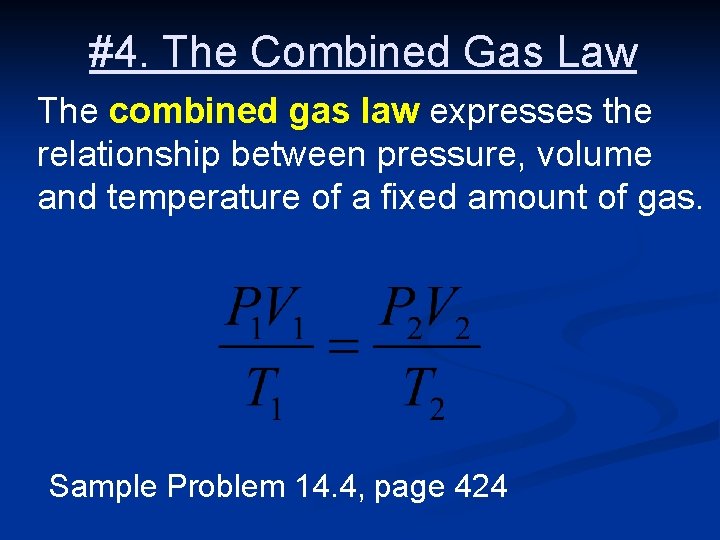 #4. The Combined Gas Law The combined gas law expresses the relationship between pressure, #4. The Combined Gas Law The combined gas law expresses the relationship between pressure,