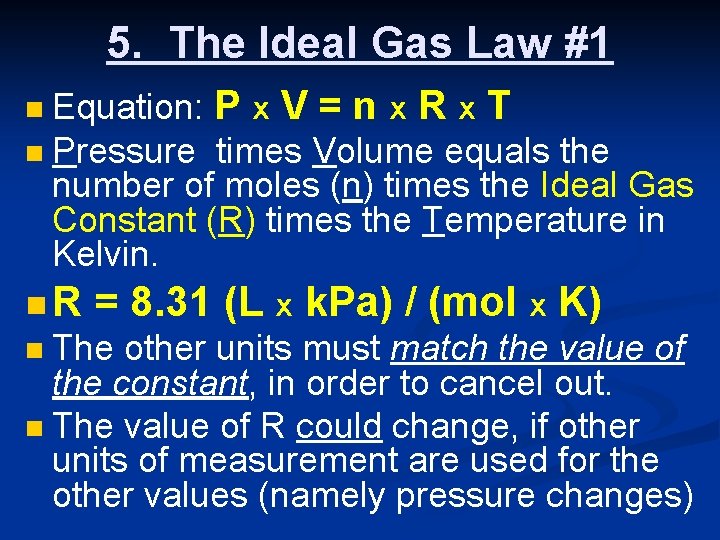 5. The Ideal Gas Law #1 Equation: P x V = n x R