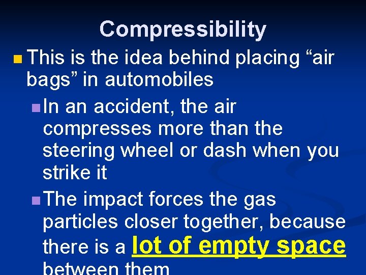 Compressibility n This is the idea behind placing “air bags” in automobiles n In