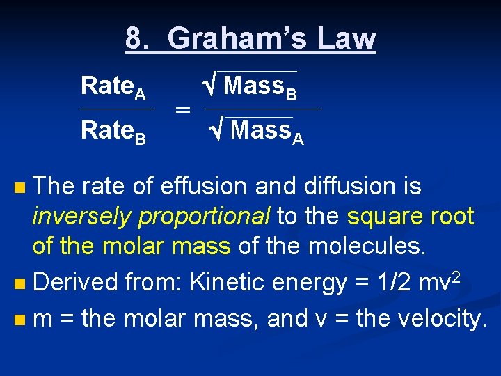 8. Graham’s Law Rate. A Rate. B = Mass. B Mass. A The rate 8. Graham’s Law Rate. A Rate. B = Mass. B Mass. A The rate