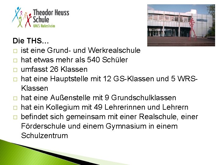 Die THS… � ist eine Grund- und Werkrealschule � hat etwas mehr als 540