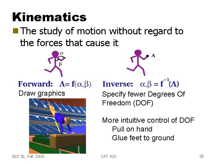 Kinematics g The study of motion without regard to the forces that cause it